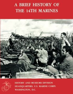portada A Brief History Of The 14th Marines (Marine Corps Regimental Histories Series) (in English)