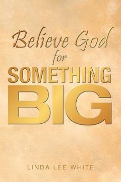 portada believe god for something big (in English)