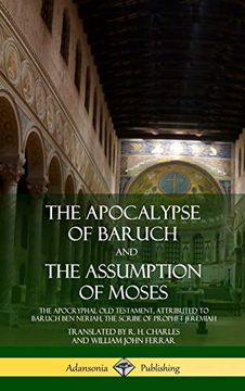 portada The Apocalypse of Baruch and the Assumption of Moses: The Apocryphal old Testament, Attributed to Baruch ben Neriah, the Scribe of Prophet Jeremiah (Hardcover) (en Inglés)