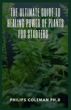 portada The Ultimate Guide to Healing Power of Plants for Starters