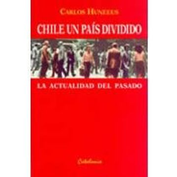 portada Chile, un Pais Dividido: La Actualidad del Pasado