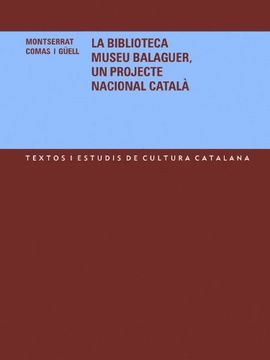 portada La Biblioteca Museu Balaguer, un projecte nacional català (Textos i Estudis de Cultura Catalana)
