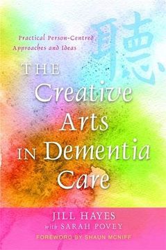 portada The Creative Arts in Dementia Care: Practical Person-Centred Approaches and Ideas