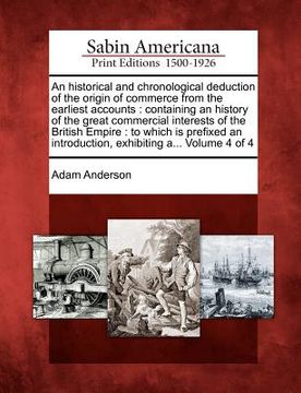 portada an  historical and chronological deduction of the origin of commerce from the earliest accounts: containing an history of the great commercial interes