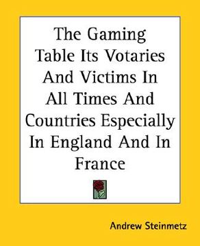 portada the gaming table its votaries and victims in all times and countries especially in england and in france