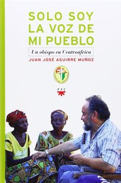 portada Solo soy la voz de mi pueblo: un obispo en Centroáfrica (in Spanish)