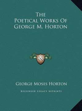 portada the poetical works of george m. horton (en Inglés)