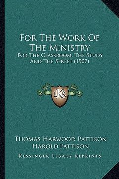 portada for the work of the ministry: for the classroom, the study, and the street (1907) (en Inglés)