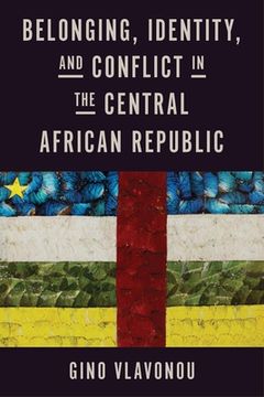 portada Belonging, Identity, and Conflict in the Central African Republic (en Inglés)