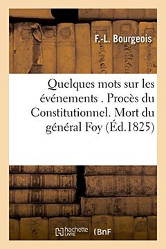 portada Quelques mots sur les événements . Procès du Constitutionnel. Mort du général Foy (Sciences sociales)