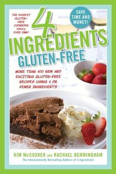 portada 4 ingredients gluten-free: more than 400 new and exciting recipes all made with 4 or fewer ingredients and all gluten-free! (en Inglés)