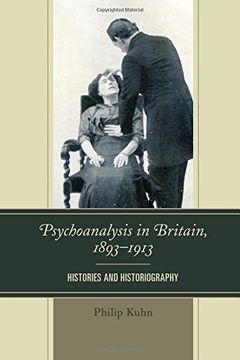 portada Psychoanalysis in Britain, 1893-1913: Histories and Historiography