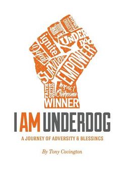 portada I Am Underdog: A Journey of Adversity & Blessings (in English)