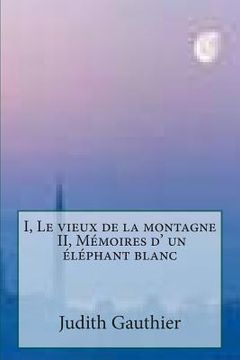 portada I, Le vieux de la montagne - II, Memoires d' un elephant blanc (en Francés)