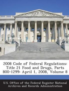 portada 2008 Code of Federal Regulations: Title 21 Food and Drugs, Parts 800-1299: April 1, 2008, Volume 8 (in English)