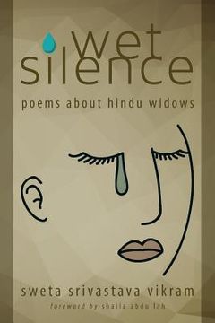 portada Wet Silence: Poems about Hindu Widows (en Inglés)