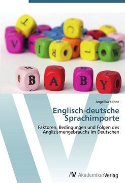 portada Englisch-deutsche Sprachimporte: Faktoren, Bedingungen und Folgen des Anglizismengebrauchs im Deutschen