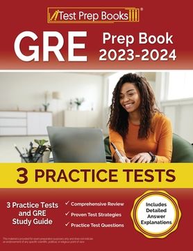 portada GRE Prep Book 2023-2024: 3 Practice Tests and GRE Study Guide [Includes Detailed Answer Explanations]