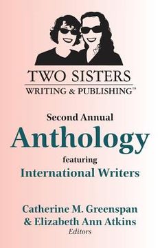 portada Two Sisters Writing and Publishing Second Annual Anthology: Featuring International Writers (en Inglés)