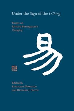 portada Under the Sign of the I Ching: Essays on Richard Berengarten's 'Changing'