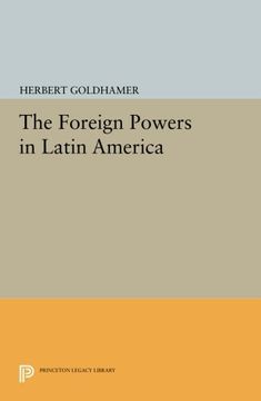 portada The Foreign Powers in Latin America (Princeton Legacy Library) (en Inglés)