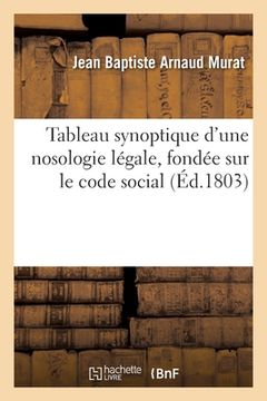 portada Tableau Synoptique d'Une Nosologie Légale, Fondée Sur Le Code Social (en Francés)