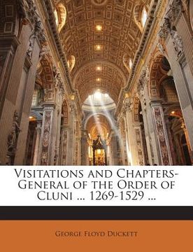 portada Visitations and Chapters-General of the Order of Cluni ... 1269-1529 ... (en Inglés)