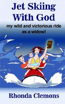 portada jet skiing with god: my wild and victorious ride as a widow! (en Inglés)