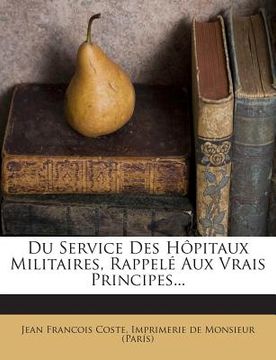 portada Du Service Des Hôpitaux Militaires, Rappelé Aux Vrais Principes... (in French)