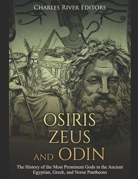 portada Osiris, Zeus, and Odin: The History of the Most Prominent Gods in the Ancient Egyptian, Greek, and Norse Pantheons (en Inglés)