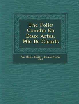 portada Une Folie: Com Die En Deux Actes, M L E de Chants (in French)