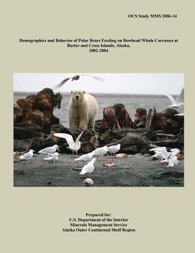 portada Demographics and Behavior of Polar Bears Feeding on Bowhead Whale Carcasses at Barter and Cross Islands, Alaska, 2002-2004 (en Inglés)