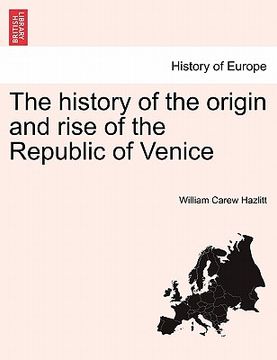 portada the history of the origin and rise of the republic of venice (in English)