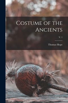 portada Costume of the Ancients; v. 1 (en Inglés)