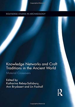 portada Knowledge Networks and Craft Traditions in the Ancient World: Material Crossovers (Routledge Studies in Archaeology) (en Inglés)