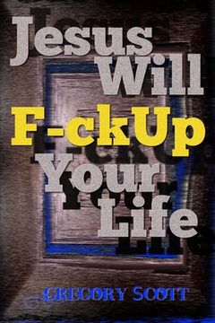 portada Jesus Will F-ck Up Your Life (en Inglés)