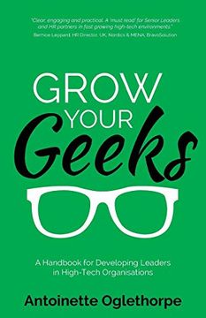 portada Grow Your Geeks: A Handbook for Developing Leaders in High-Tech Organisations (en Inglés)