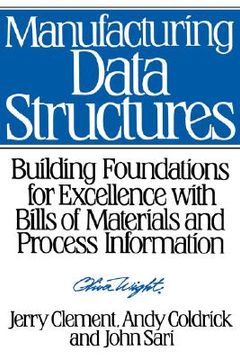 portada manufacturing data structures: building foundations for excellence with bills of materials and process information (en Inglés)