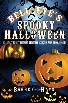 portada Bell-Eye's Spooky Halloween: Bell-Eye, the Best Littlest Detective Agency in Palm Beach, Florida (en Inglés)