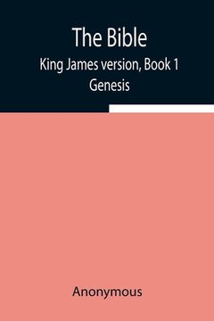 portada The Bible, King James version, Book 1; Genesis (en Inglés)
