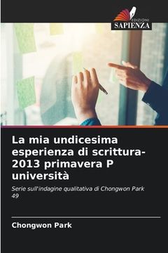 portada La mia undicesima esperienza di scrittura-2013 primavera P università (in Italian)
