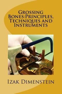 portada Grossing Bones: Principles, Techniques and Instruments (en Inglés)