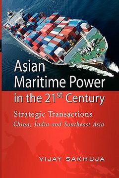 portada asian maritime power in the 21st century: strategic transactions china, india and southeast asia (in English)