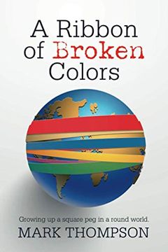 portada A Ribbon of Broken Colors: Growing up a Square peg in a Round World. (en Inglés)