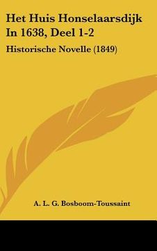 portada het huis honselaarsdijk in 1638, deel 1-2: historische novelle (1849) (en Inglés)