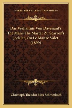 portada Das Verhaltnis Von Davenant's The Man's The Master Zu Scarron's Jodelet, Ou Le Maitre Valet (1899) (en Alemán)
