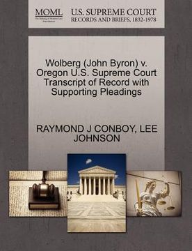portada wolberg (john byron) v. oregon u.s. supreme court transcript of record with supporting pleadings (en Inglés)