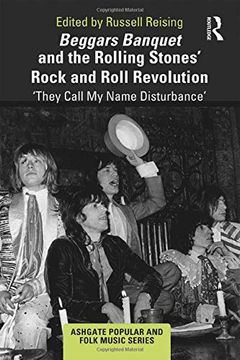 portada Beggars Banquet and the Rolling Stones' Rock and Roll Revolution: ‘They Call my Name Disturbance' (Ashgate Popular and Folk Music Series) (in English)