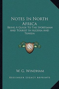 portada notes in north africa: being a guide to the sportsman and tourist in algeria and tunisia