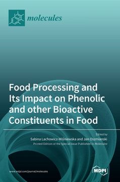 portada Food Processing and Its Impact on Phenolic and other Bioactive Constituents in Food (en Inglés)